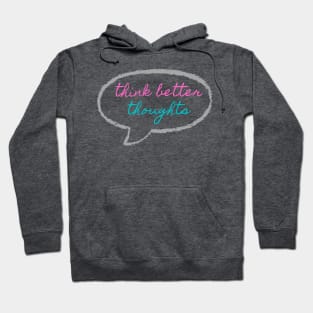 Think Better Thoughts Hoodie